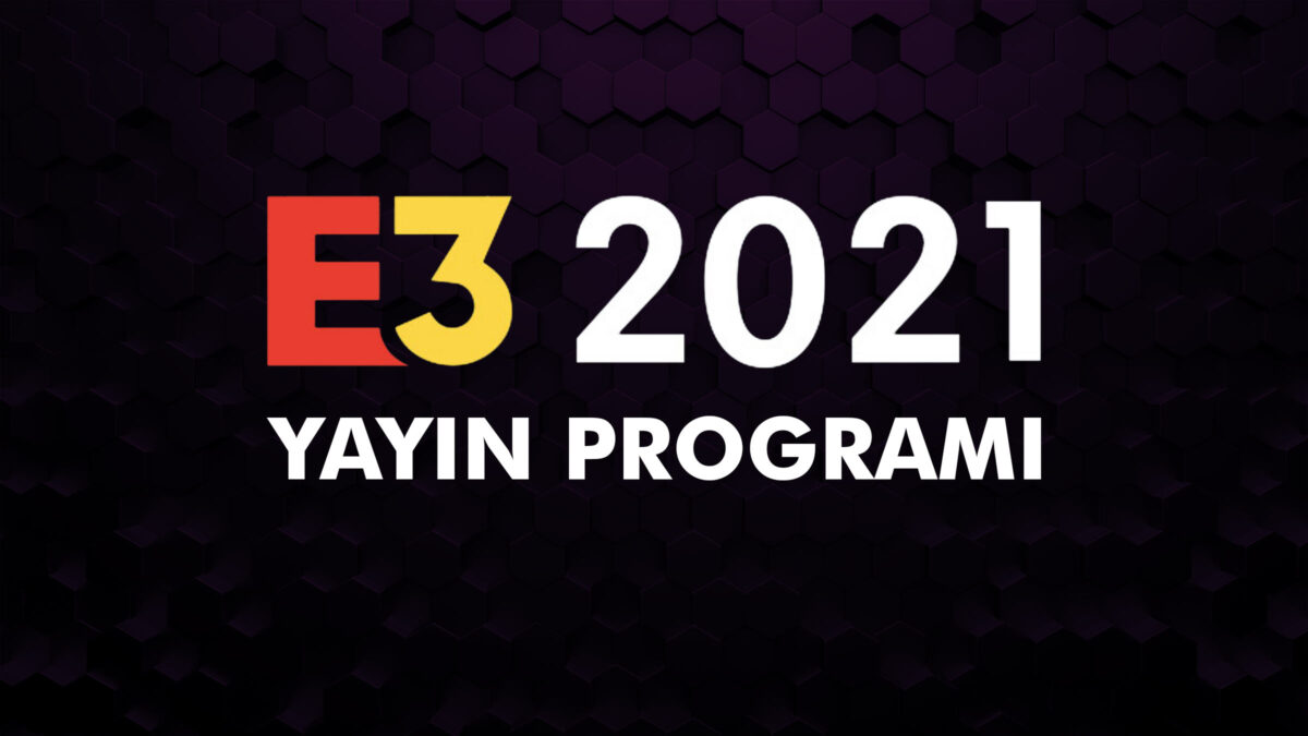 E3 2021 Yayın Programı