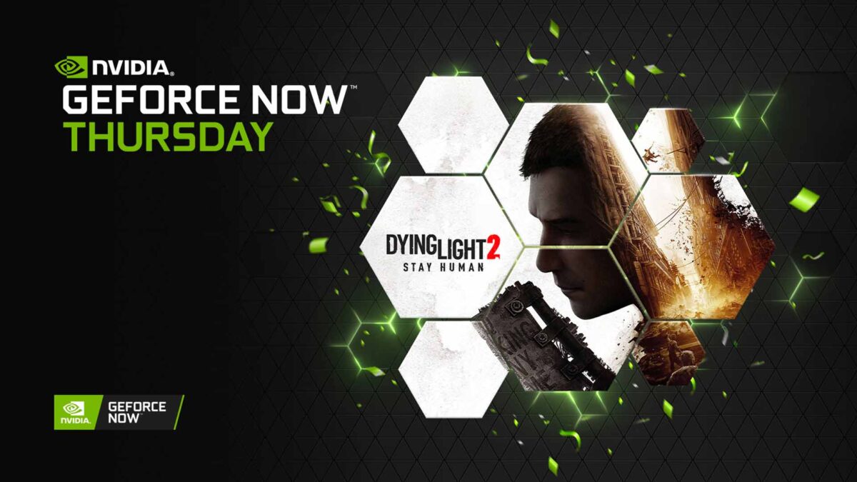 GeForce NOW’a Dying Light 2: Stay Human dahil 30 yeni oyun geliyor!